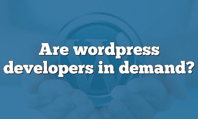 Are wordpress developers in demand?