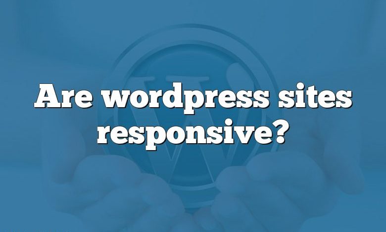 Are wordpress sites responsive?