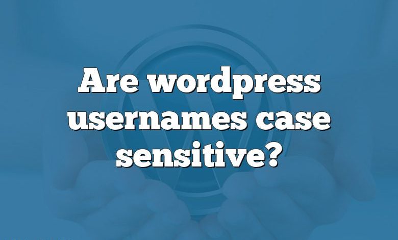 Are wordpress usernames case sensitive?