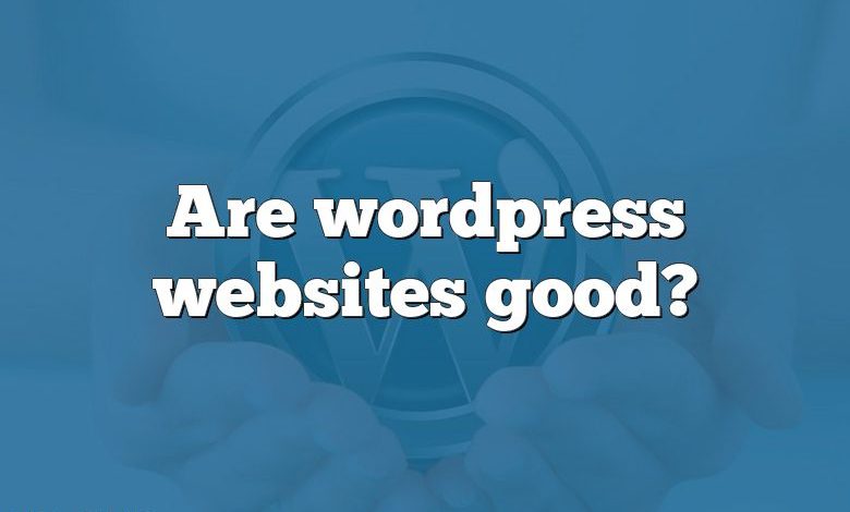 Are wordpress websites good?