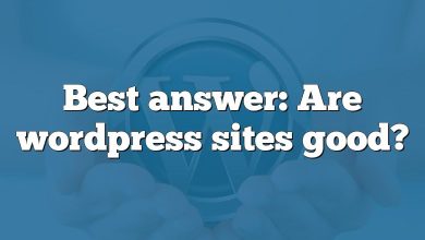 Best answer: Are wordpress sites good?