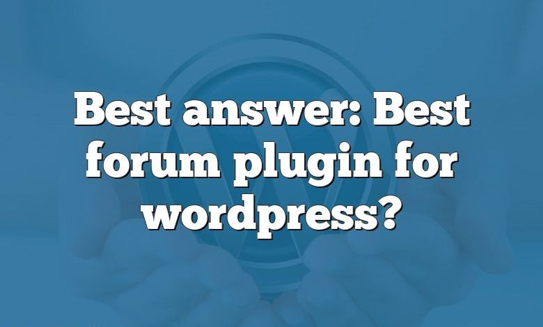 Best answer: Best forum plugin for wordpress?