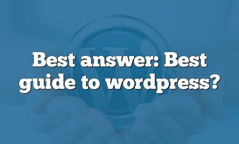 Best answer: Best guide to wordpress?