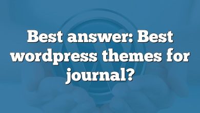 Best answer: Best wordpress themes for journal?