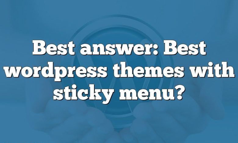 Best answer: Best wordpress themes with sticky menu?