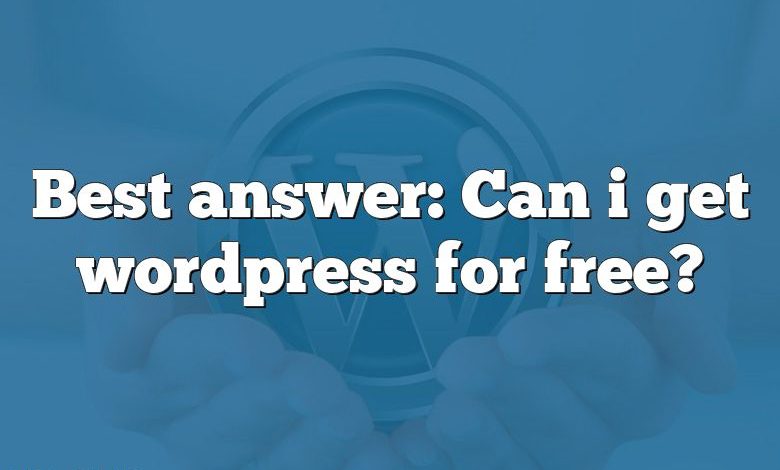 Best answer: Can i get wordpress for free?