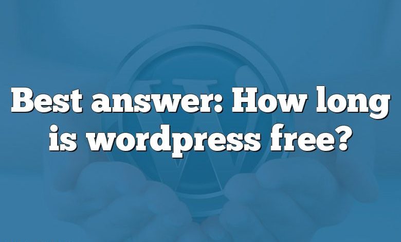 Best answer: How long is wordpress free?