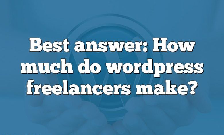 Best answer: How much do wordpress freelancers make?