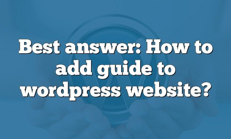 Best answer: How to add guide to wordpress website?