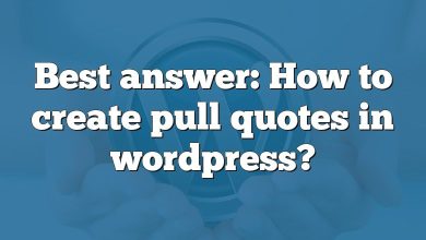 Best answer: How to create pull quotes in wordpress?