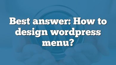 Best answer: How to design wordpress menu?