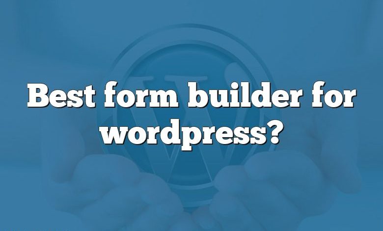 Best form builder for wordpress?