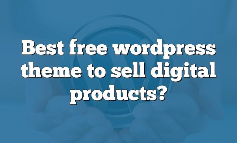 Best free wordpress theme to sell digital products?