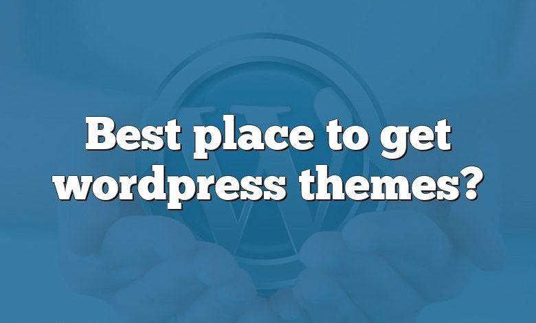 Best place to get wordpress themes?