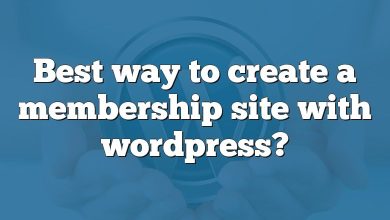 Best way to create a membership site with wordpress?