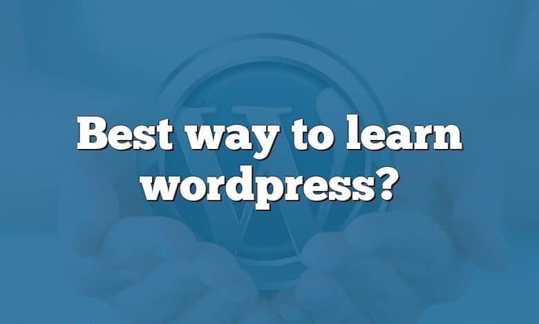 Best way to learn wordpress?