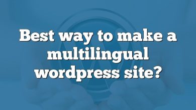 Best way to make a multilingual wordpress site?