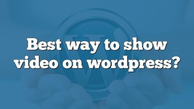 Best way to show video on wordpress?