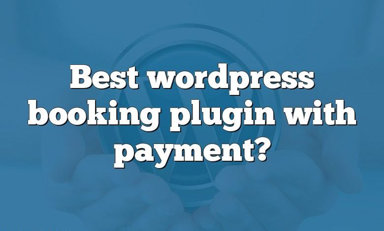 Best wordpress booking plugin with payment?