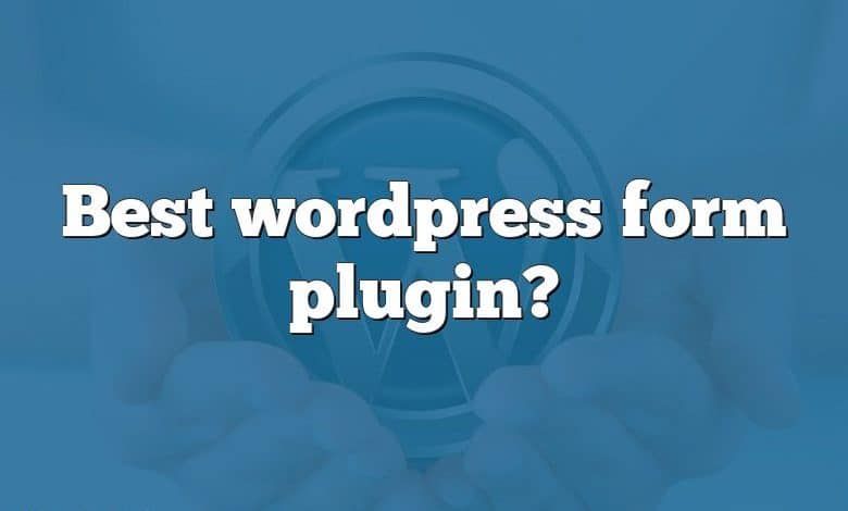 Best wordpress form plugin?