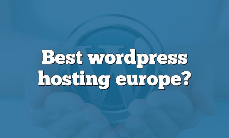 Best wordpress hosting europe?