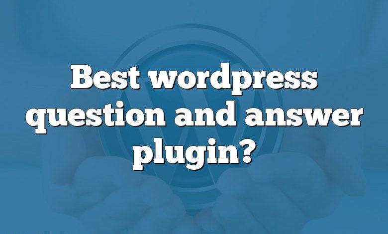 Best wordpress question and answer plugin?