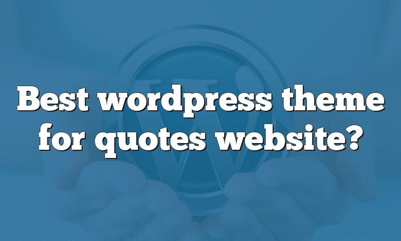 Best wordpress theme for quotes website?