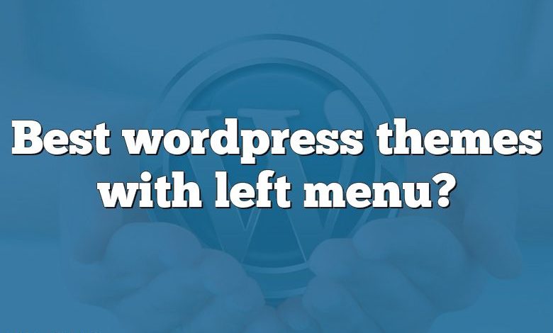 Best wordpress themes with left menu?