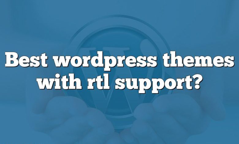 Best wordpress themes with rtl support?