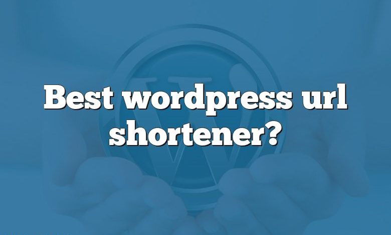 Best wordpress url shortener?