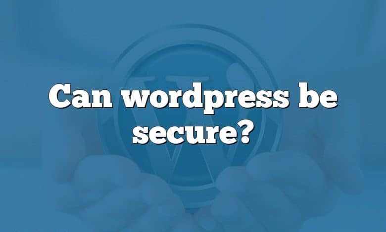 Can wordpress be secure?