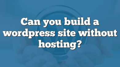 Can you build a wordpress site without hosting?