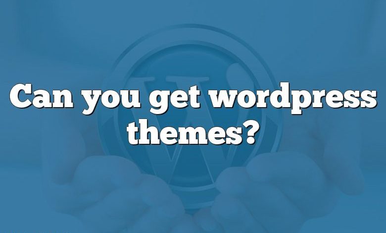 Can you get wordpress themes?