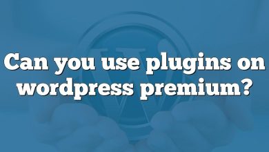 Can you use plugins on wordpress premium?