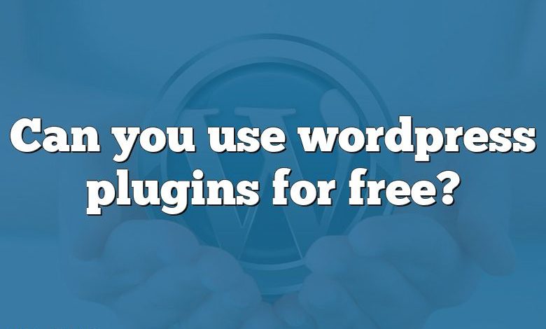 Can you use wordpress plugins for free?