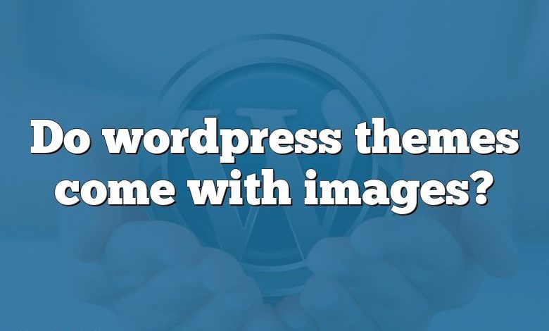 Do wordpress themes come with images?