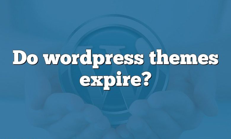 Do wordpress themes expire?