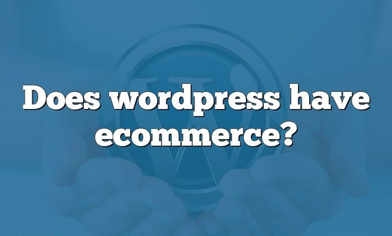 Does wordpress have ecommerce?