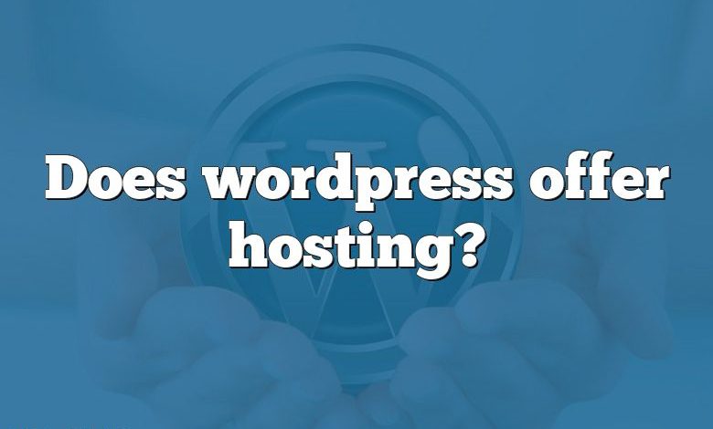Does wordpress offer hosting?