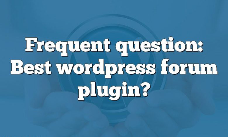 Frequent question: Best wordpress forum plugin?