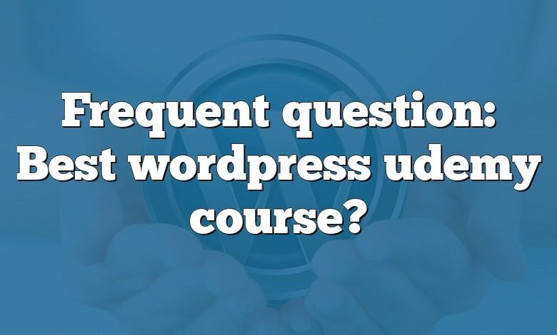 Frequent question: Best wordpress udemy course?