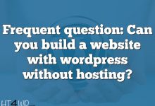 Frequent question: Can you build a website with wordpress without hosting?