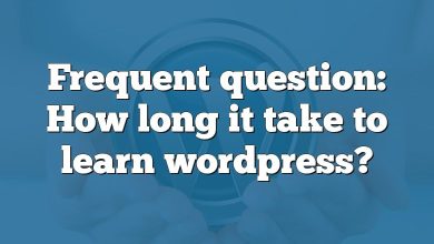 Frequent question: How long it take to learn wordpress?