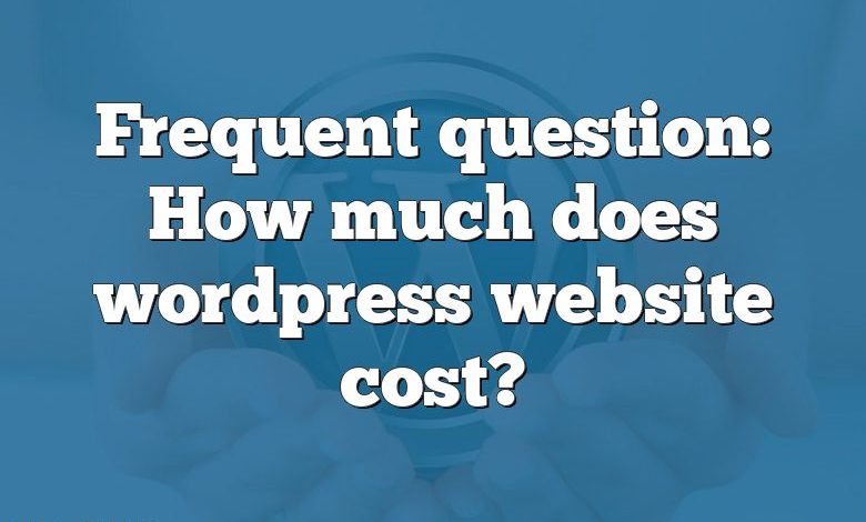 Frequent question: How much does wordpress website cost?