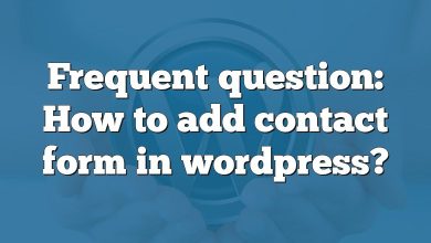 Frequent question: How to add contact form in wordpress?