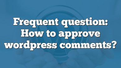 Frequent question: How to approve wordpress comments?
