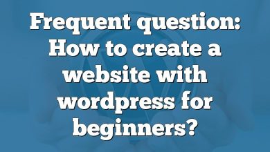 Frequent question: How to create a website with wordpress for beginners?