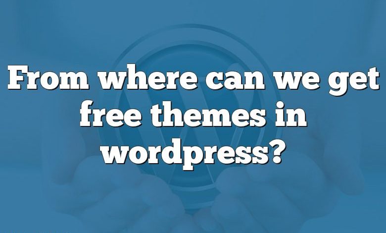 From where can we get free themes in wordpress?