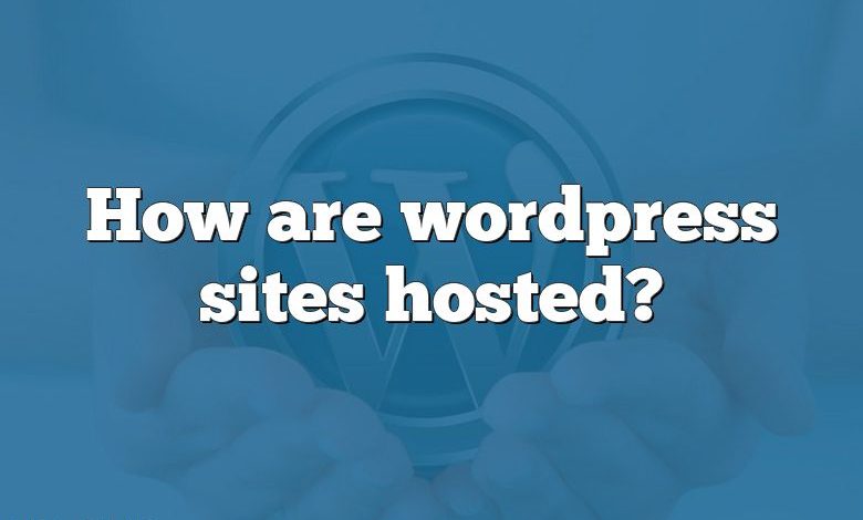 How are wordpress sites hosted?