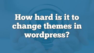 How hard is it to change themes in wordpress?